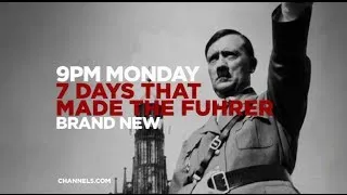 7 Days That Made The Fuhrer - 9PM Monday - Brand New