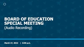 Board of Education Special Meeting - Mar. 27, 2023