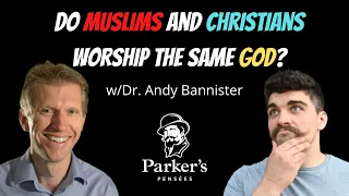 Is the God of the Bible the Same as the Quran? | w/Dr. Andy Bannister - PPP ep. 102