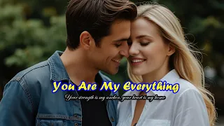 You Are My Everything | Touching Love Song | Lyrics & Vocals
