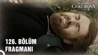 Bir Zamanlar Çukurova | 126. Bölüm Fragmanı "Fikret Vuruldu!"