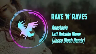 Anastacia - Left Outside Alone (Jesse Bloch Remix) | Rave 'N' Raves