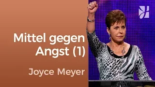 Das Mittel gegen Angst (1) – Joyce Meyer – Persönlichkeit stärken