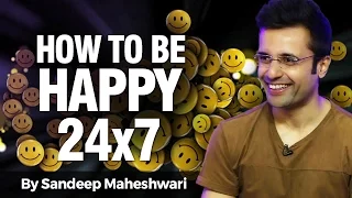 How to be happy 24x7 - By Sandeep Maheshwari I Hindi