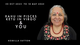 Rahu in Pisces Ketu in Virgo & YOU: Komilla Sutton