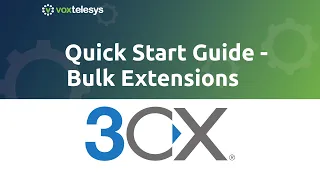 3CX Quick Start Guide - Add Bulk Extensions