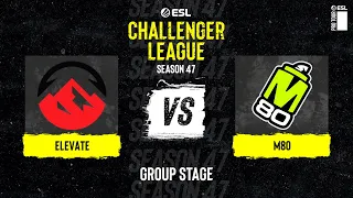 Elevate vs. M80 - ESL Challenger League S47 - NA