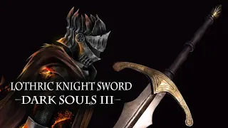 Forging The [Lothric Knight Sword] - Dark Souls 3