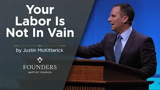 Your Labor Is Not In Vain | Justin McKitterick | Spurgeon Conference 2019