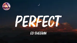 Ed Sheeran - Perfect | Barefoot on the grass, we're listenin' to our favorite song (Lyrics)