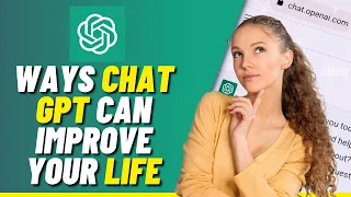 5 Ways Chat GPT Can Improve Your Everyday Life