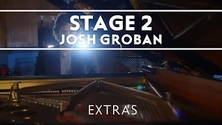 Josh Groban – Stage 2 (Choosing The Songs For Stages) [EXTRAS]