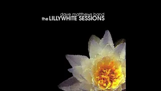 Dave Matthews Band - Grace is Gone (Lillywhite Sessions)