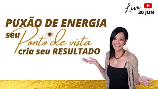 PUXÃO DE ENERGIA! Seu Ponto de Vista Cria sua REALIDADE - Kelly Moraes