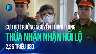 Vụ Việt Á: Cựu Bộ trưởng Nguyễn Thanh Long thừa nhận nhận hối lộ 2,25 triệu USD | VTC1