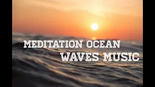 Meditation Ocean Waves Music|Ocean Meditation Music|Ocean Meditation Music Relax Mind Body