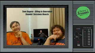 Tom Segura - 69ing is Overrated (Netflix is a Joke) : Smokin' Sessions Reacts