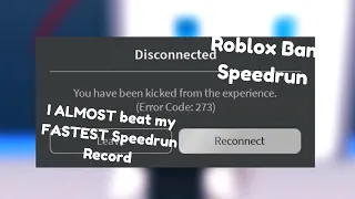 I ALMOST beat my FASTEST Roblox Ban Speedrun record...
