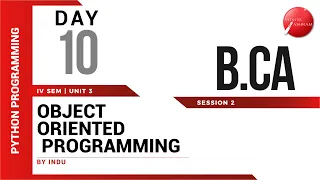 DAY 10 | PYTHON PROGRAMMING | IV SEM | B.CA | NEP | OBJECT ORIENTED PROGRAMMING  | L2