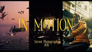 IN MOTION (Street Photography POV)