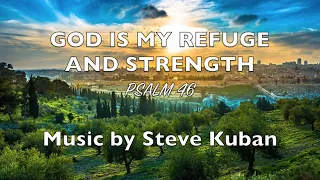 God is My Refuge and Strength (Psalm 46) Music by Steve Kuban (lyric video)