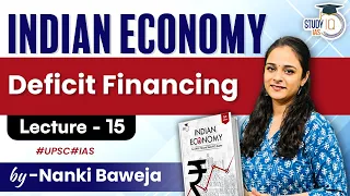 Lecture - 15 : Deficit Financing | Live Class | Indian Economy | StudyIQ IAS