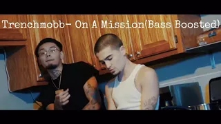 Trenchmobb- On A Mission(Bass Boosted)