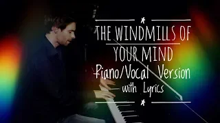 The Windmills Of Your Mind - Piano/Vocal Cover with Lyrics (Sting/Dusty Springfield/Noel Harrison)