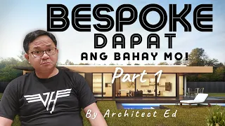 Bespoke Part 1: Ang Bahay na Talagang Swak na Swak Sa Iyo