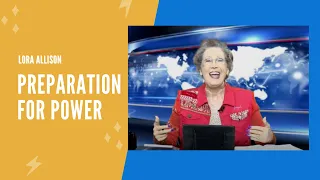 Preparation for Power - Lora Allison - Celebration Ministries