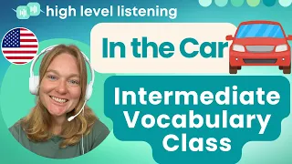 INT 7 - Intermediate & Upper Beginner Vocabulary, Pronunciation and Speaking Class - Driving the Car