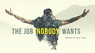 Eric Ludy - The Job Nobody Wants (Sermon)