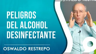 El Alcohol Desinfectante No Es Completamente Seguro - Oswaldo Restrepo RSC