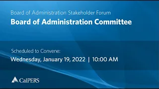 CalPERS Board Meeting | Wednesday, January 19, 2022