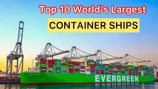 Top 10 World’s Largest Container Ships | Container Ship