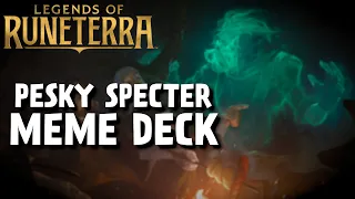 Pesky Specter MEME DECK in Ranked - Legends of Runeterra