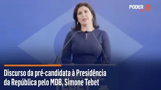 Discurso da pré-candidata à Presidência da República pelo MDB, Simone Tebet