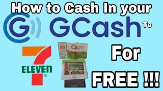 HOW TO CASH IN YOUR GCASH ACCOUNT TO 7/11 FOR FREE