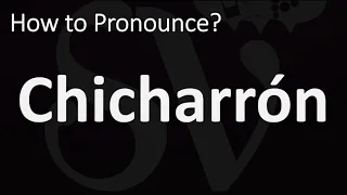 How to Pronounce Chicharrón? (CORRECTLY)