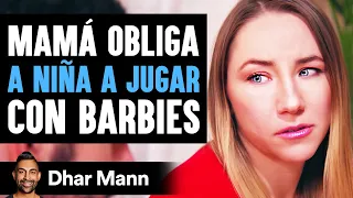 Mamá Obliga Niña A Jugar Con Barbies Lo Lamenta Al Instante | Dhar Mann