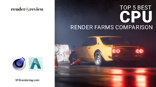 Top 5 CPU render farm comparsion | VFXRendering