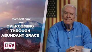 Overcoming Through Abundant Grace - Wendell Parr - CDLBS for May 2, 2024