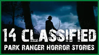 14 CLASSIFIED SCARY PARK RANGER AND HIKING HORROR STORIES