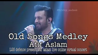 Atif Aslam Old Songs Live Unplugged : Full Video : LGS Present Virtual Concert : Old Songs Medley