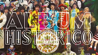 LA HISTORIA DEL SGT. PEPPER'S LONELY HEARTS CLUB BAND DE THE BEATLES | #ÁLBUMHISTÓRICO