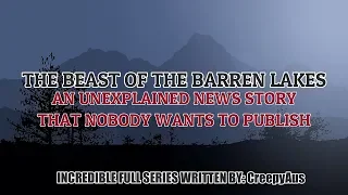 The Beast Of The Barren Lakes: "A Story Nobody Wants To Publish" | full Dogman SeriesBy:CreepyAus