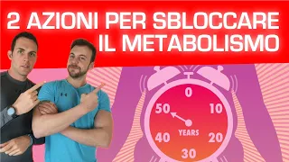 2 azioni per sbloccare metabolismo