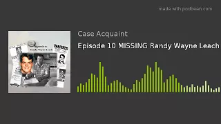 Episode 10 MISSING Randy Wayne Leach