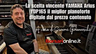 La scelta vincente YAMAHA Arius YDP165 il miglior pianoforte digitale nella sua fascia di prezzo.