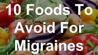 10 Foods To Avoid For Migraines